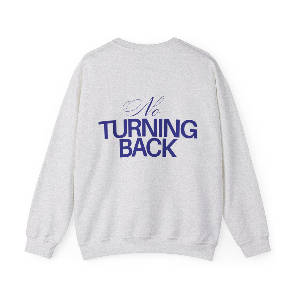 NO TURNING BACK SWEARTSHIRT