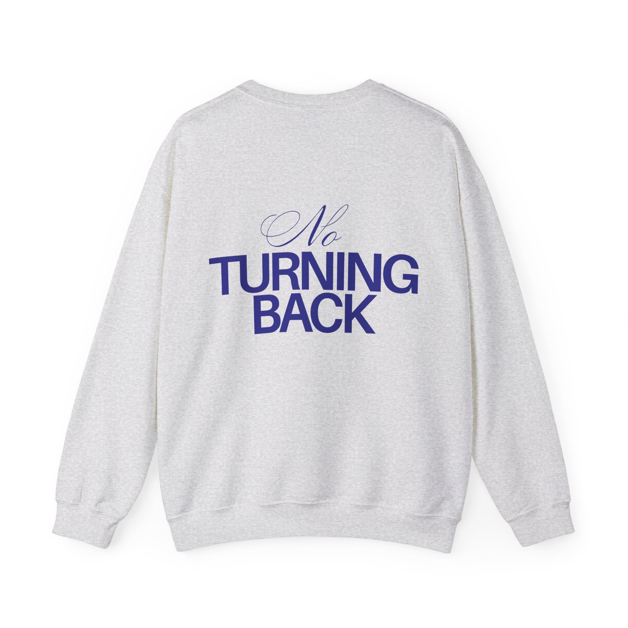 NO TURNING BACK SWEARTSHIRT
