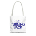 NO TURNING BACK TOTE BACK