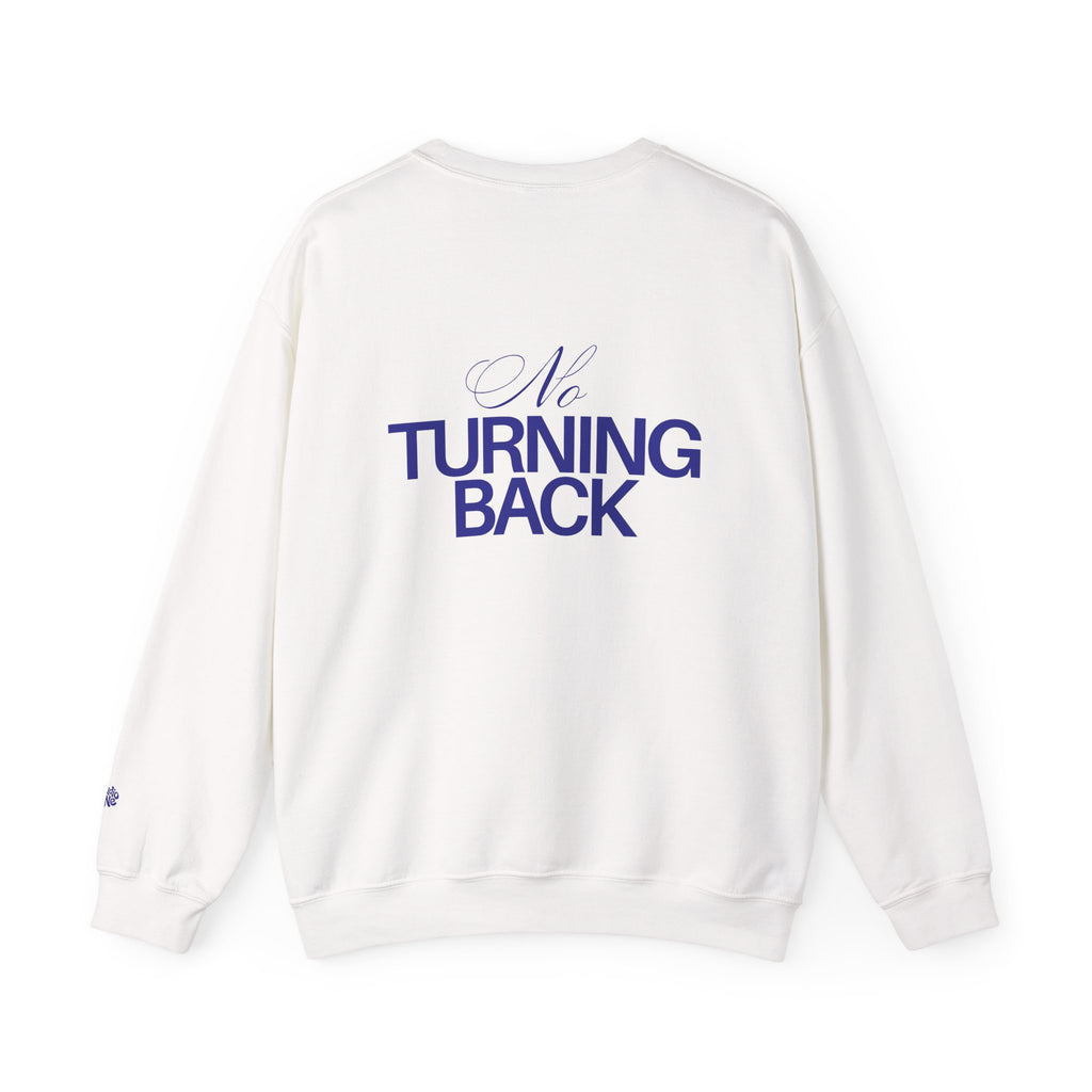 NO TURNING BACK SWEATSHIRT