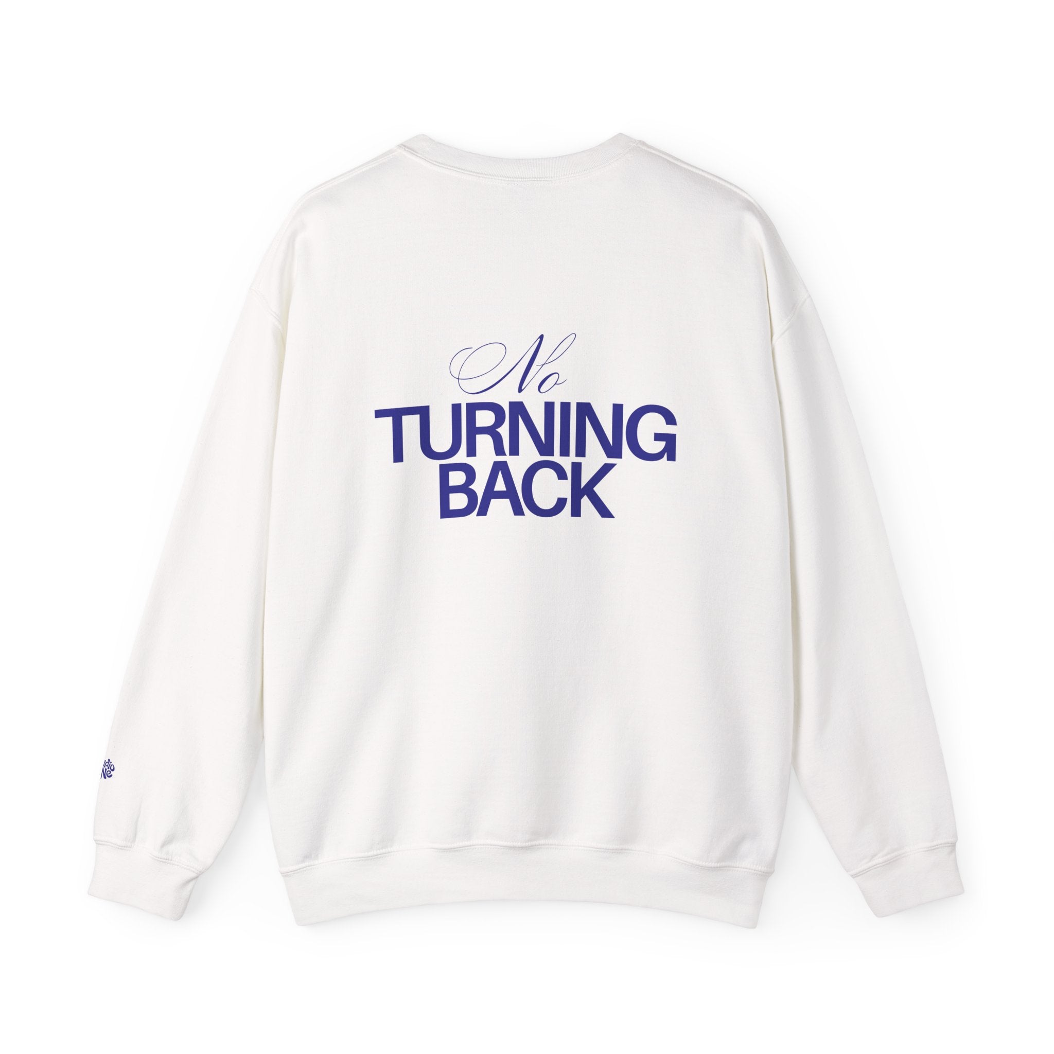 NO TURNING BACK SWEATSHIRT