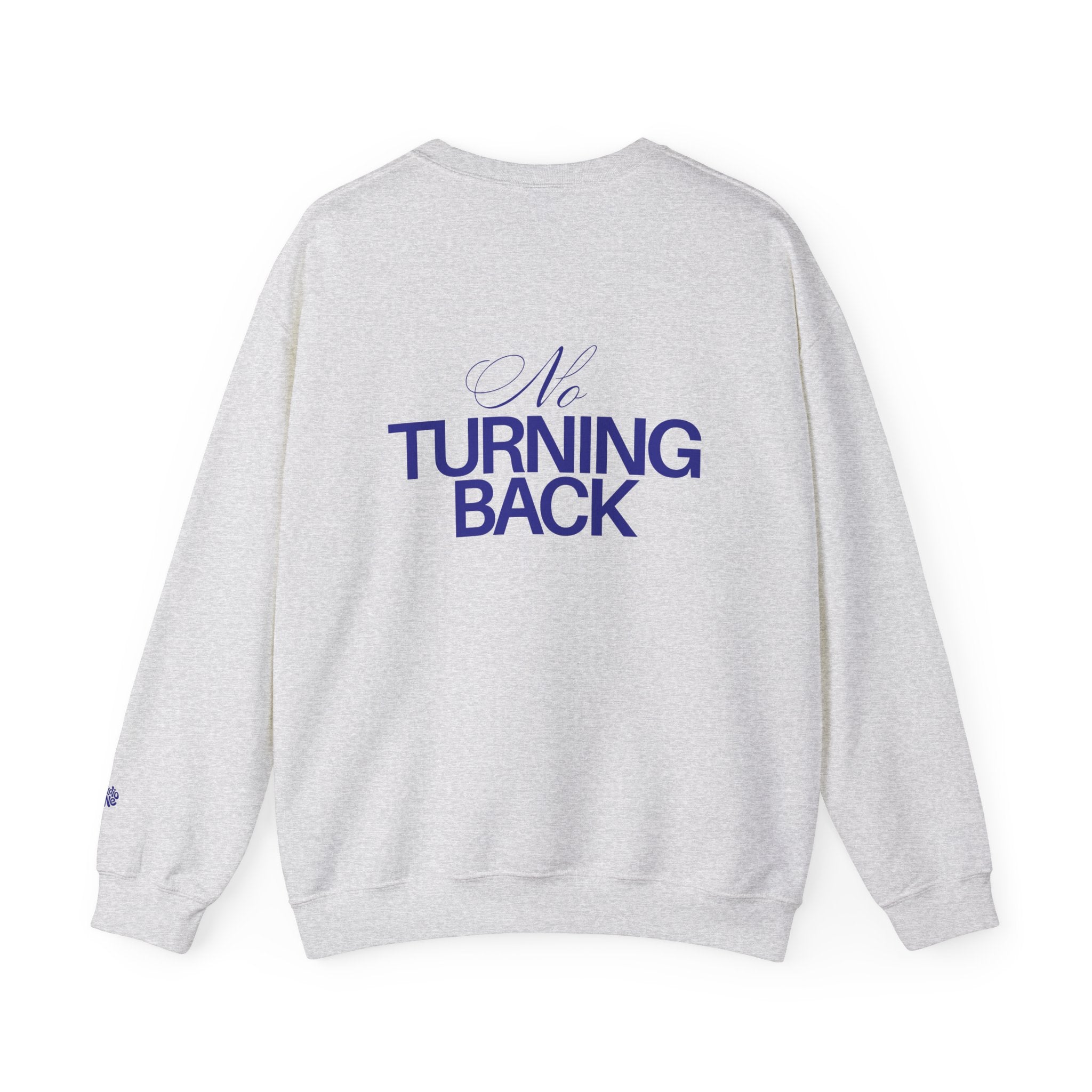 NO TURNING BACK SWEATSHIRT