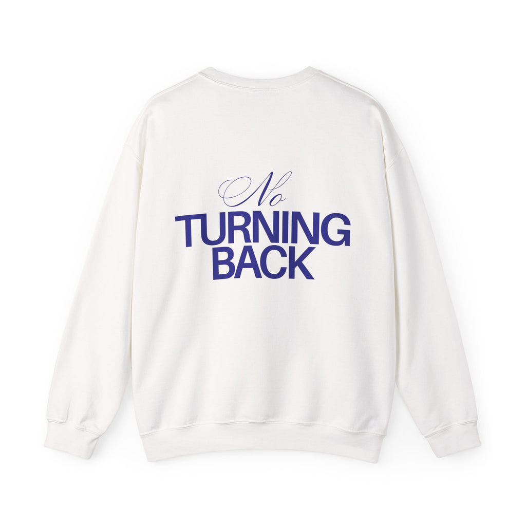 NO TURNING BACK SWEARTSHIRT