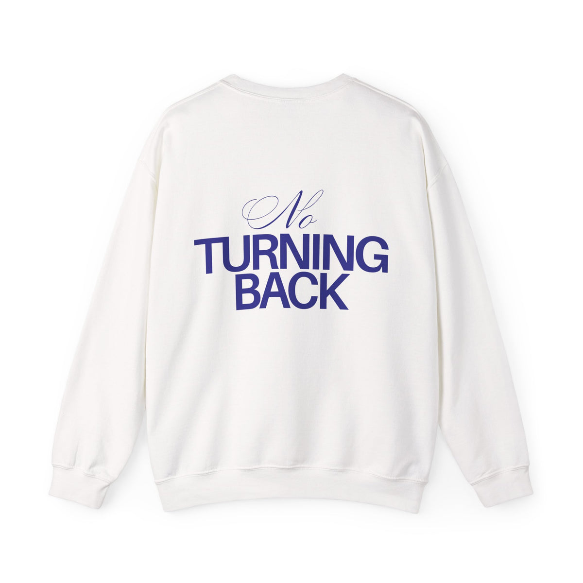 NO TURNING BACK SWEARTSHIRT